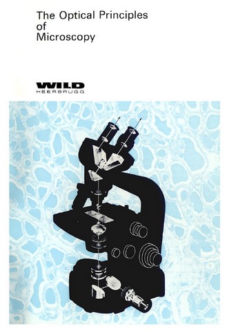 Wild Microscope The Optical Principles of Microscopy